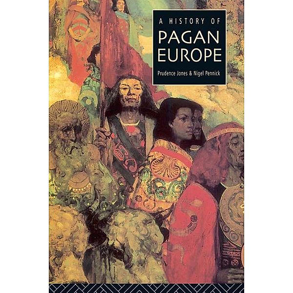 A History of Pagan Europe, Prudence Jones, Nigel Pennick