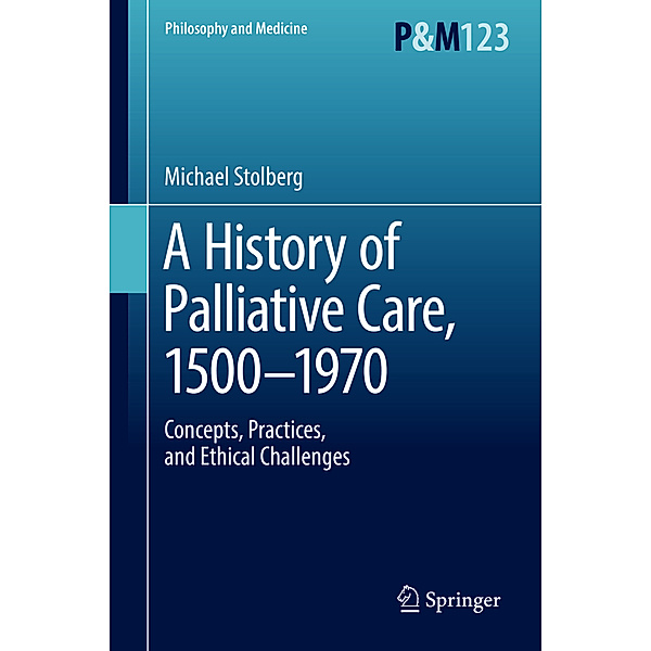A History of Palliative Care, 1500-1970, Michael Stolberg