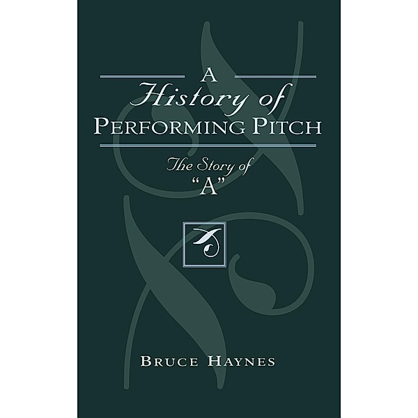 A History of Performing Pitch, Bruce Haynes