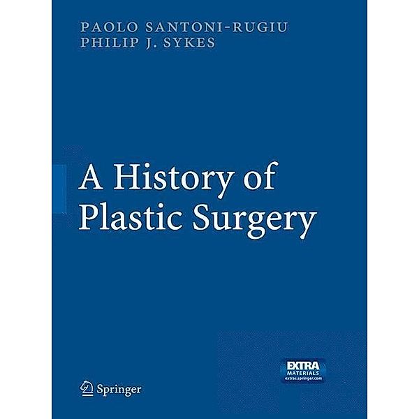 A History of Plastic Surgery, Paolo Santoni-Rugiu, Philip J. Sykes