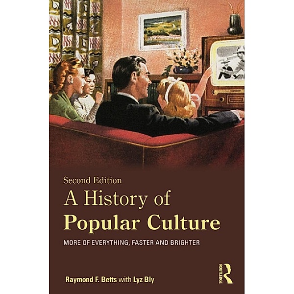 A History of Popular Culture, Raymond F. Betts, Lyz Bly