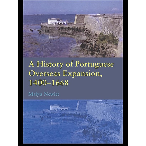 A History of Portuguese Overseas Expansion 1400-1668, Malyn Newitt