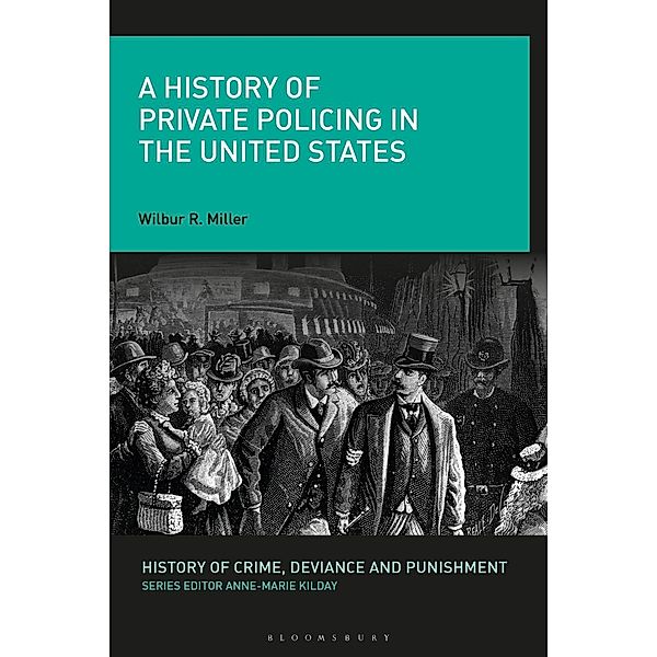 A History of Private Policing in the United States, Wilbur R. Miller