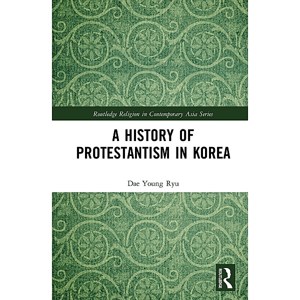 A History of Protestantism in Korea, Dae Young Ryu