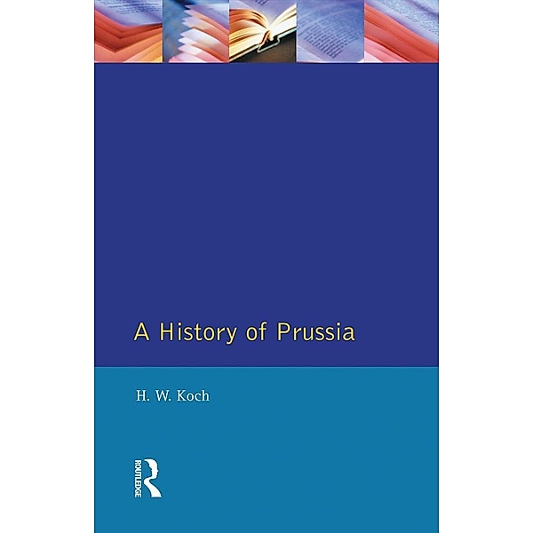 A History of Prussia, H. W. Koch