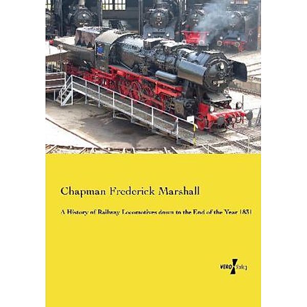 A History of Railway Locomotives down to the End of the Year 1831, Chapman Frederick Marshall