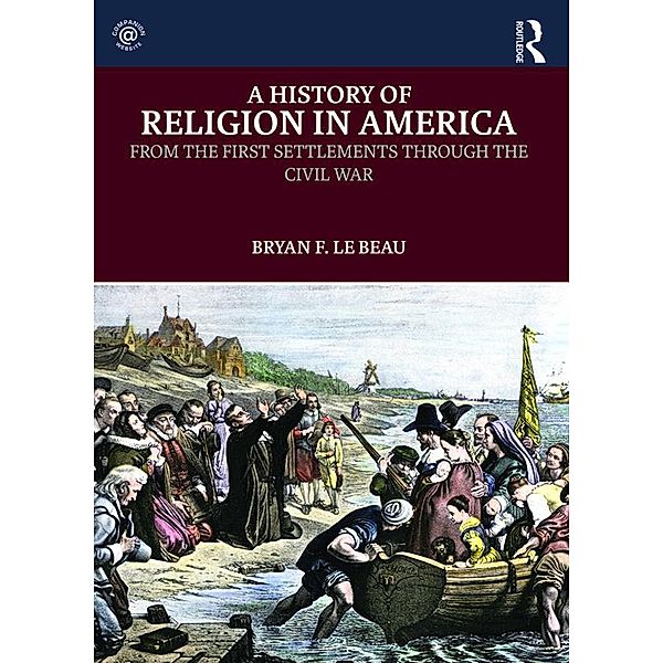 A History of Religion in America, Bryan F. Le Beau