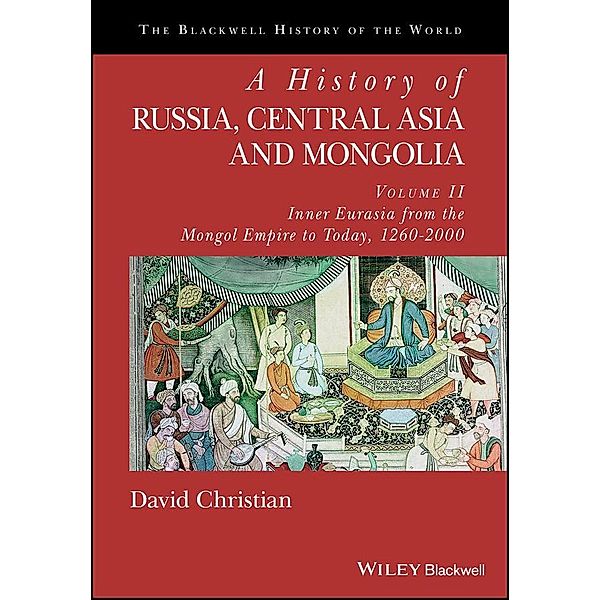 A History of Russia, Central Asia and Mongolia, Volume II / Blackwell History of the World Bd.2, David Christian