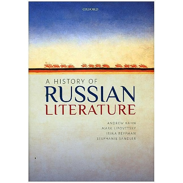 A History of Russian Literature, Andrew Kahn, Mark Lipovetsky, Irina Reyfman, Stephanie Sandler