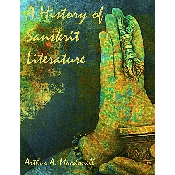 A History of Sanskrit Literature (Illustrated), Arthur A. MacDonell