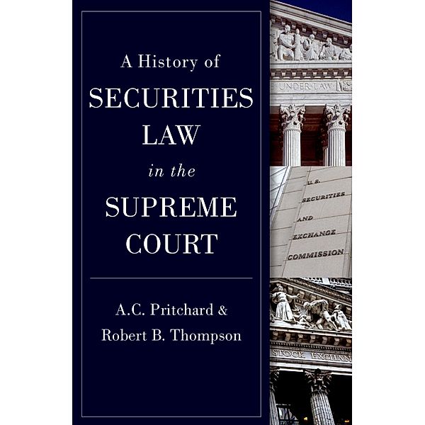 A History of Securities Law in the Supreme Court, A. C. Pritchard, Robert Thompson