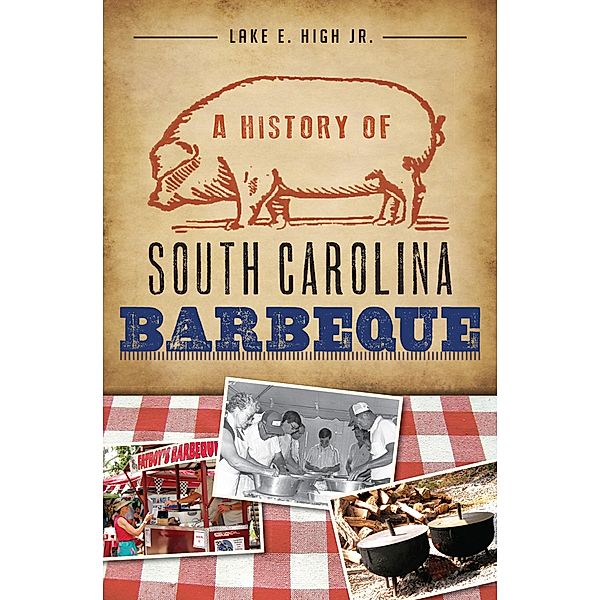 A History of South Carolina Barbeque, Lake E. High