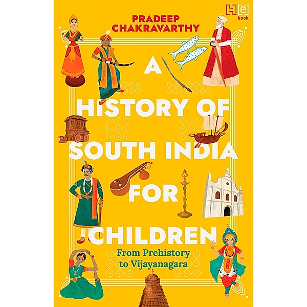 A History of South India for Children, Pradeep Chakravarthy