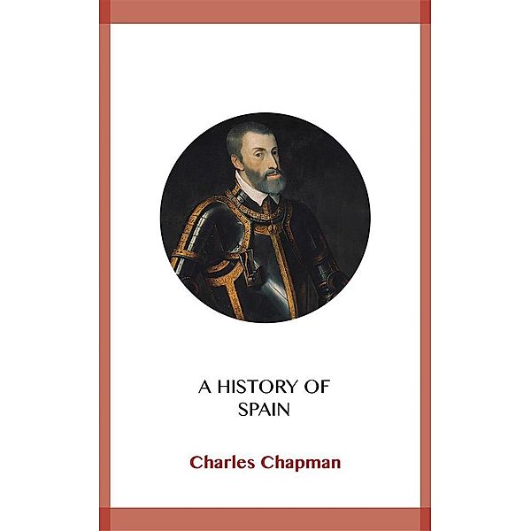 A History of Spain, Charles Chapman