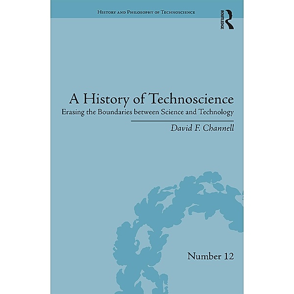 A History of Technoscience, David F. Channell