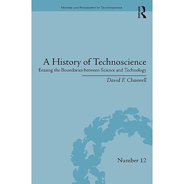 A History of Technoscience, David F. Channell