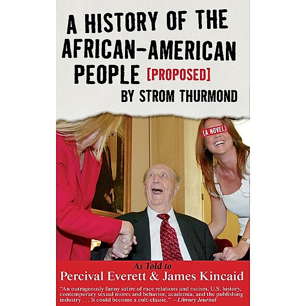 A History of the African-American People (Proposed) by Strom Thurmond, Percival Everett, James Kincaid