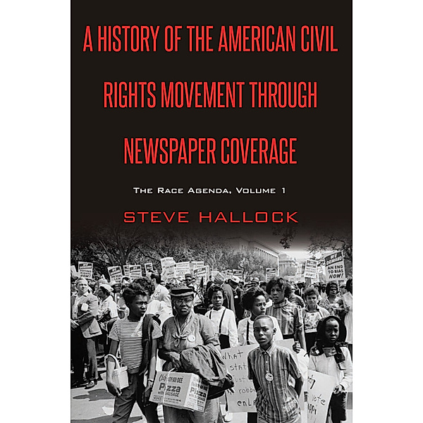A History of the American Civil Rights Movement Through Newspaper Coverage, Steve Hallock