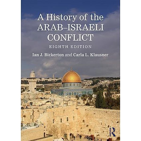 A History of the Arab-Israeli Conflict, Ian J. Bickerton, Carla L. Klausner