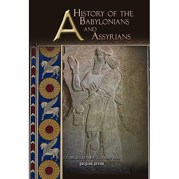 A History of the Babylonians and Assyrians, George Stephen Goodspeed