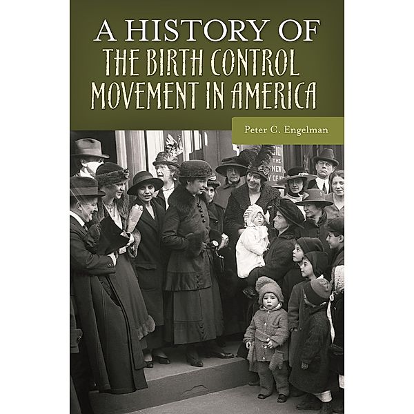 A History of the Birth Control Movement in America, Peter C. Engelman