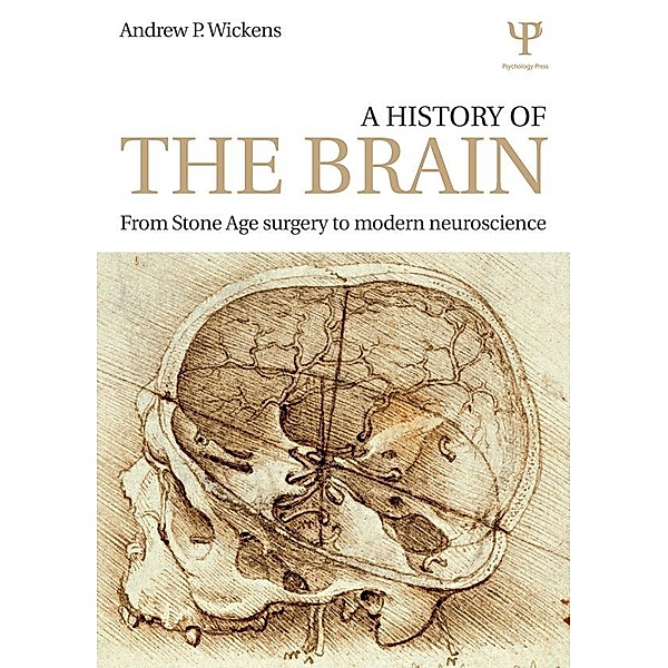 A History of the Brain, Andrew P. Wickens