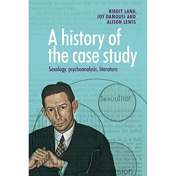A history of the case study / Princeton University Press, Birgit Lang, Joy Damousi, Alison Lewis
