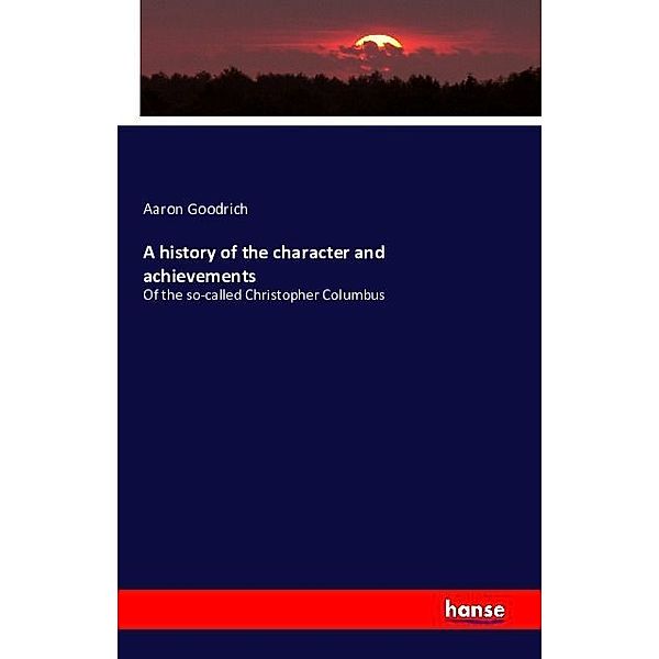 A history of the character and achievements, Aaron Goodrich