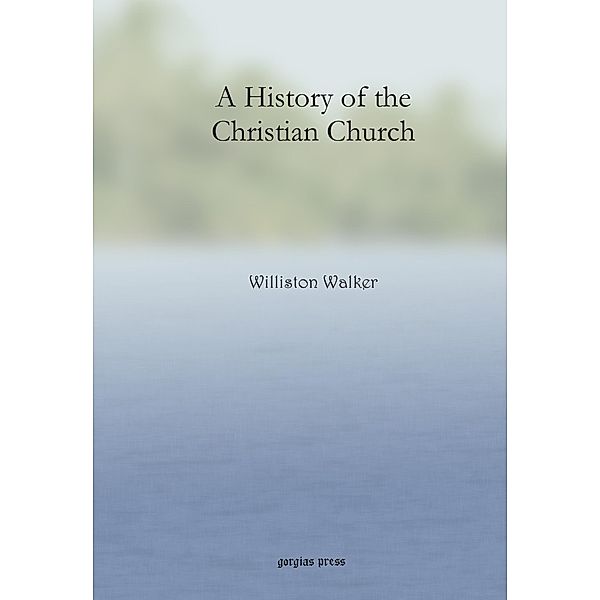 A History of the Christian Church, Williston Walker