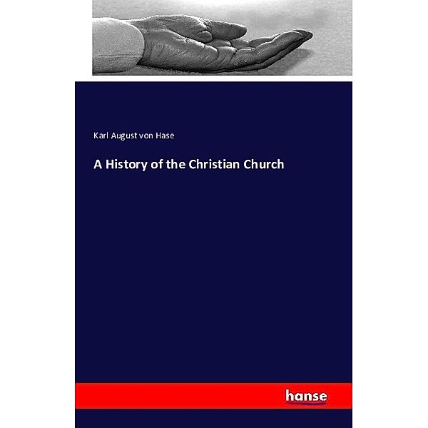 A History of the Christian Church, Karl August von Hase