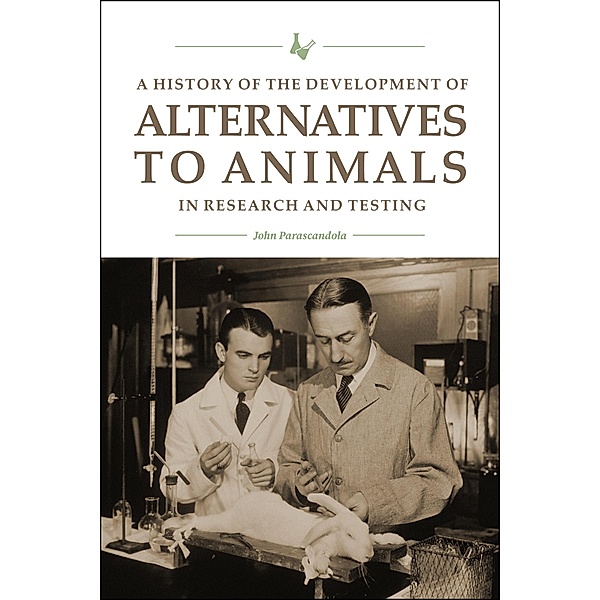 A History of the Development of Alternatives to Animals in Research and Testing / New Directions in the Human-Animal Bond, John Parascandola