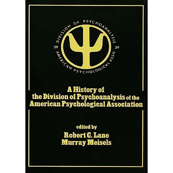 A History of the Division of Psychoanalysis of the American Psychological Associat