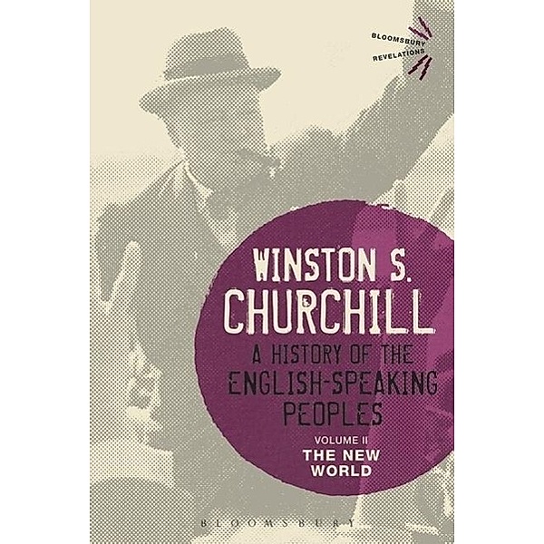 A History of the English-Speaking Peoples: Vol.2 The New World, Sir Winston S. Churchill