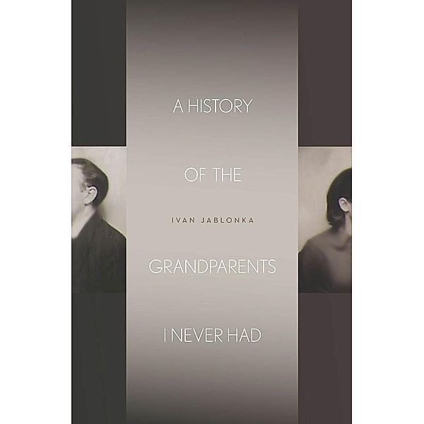 A History of the Grandparents I Never Had / Stanford Studies in Jewish History and Culture, Ivan Jablonka