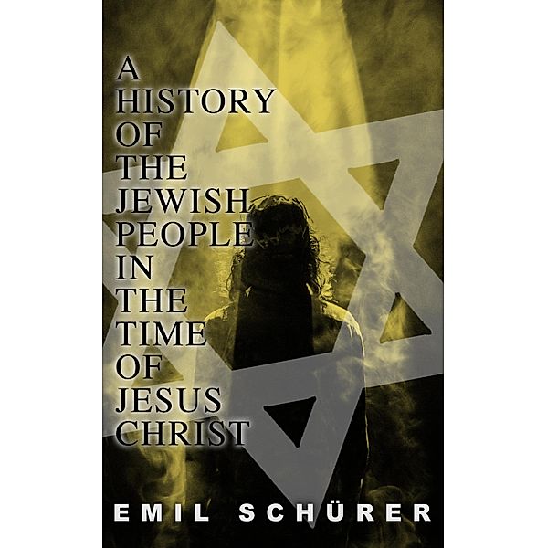 A History of the Jewish People in the Time of Jesus Christ, Emil Schürer