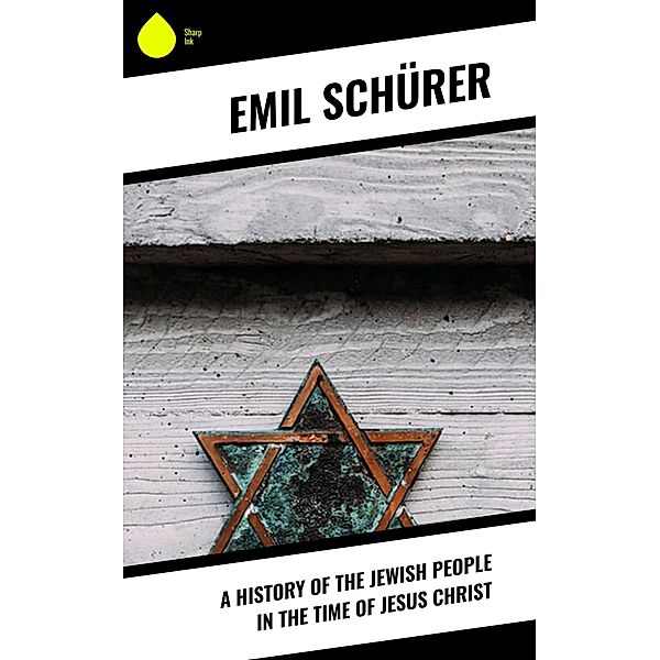 A History of the Jewish People in the Time of Jesus Christ, Emil Schürer