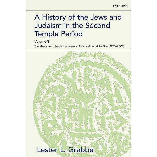 A History of the Jews and Judaism  in the Second Temple Period, Volume 3, Lester L. Grabbe