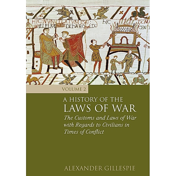 A History of the Laws of War: Volume 2, Alexander Gillespie