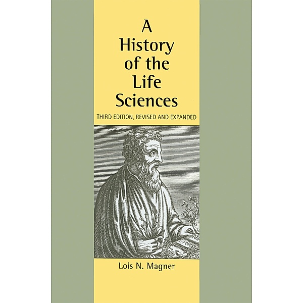 A History of the Life Sciences, Revised and Expanded, Lois N. Magner