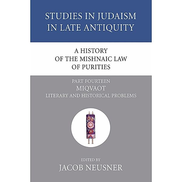 A History of the Mishnaic Law of Purities, Part 15 / Studies in Judaism in Late Antiquity Bd.15