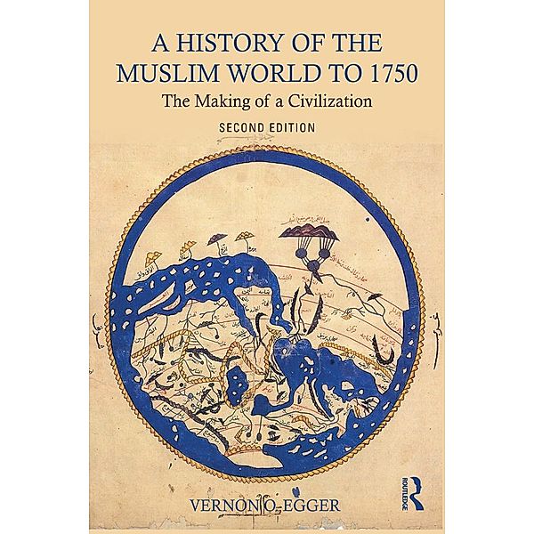 A History of the Muslim World to 1750, Vernon O. Egger