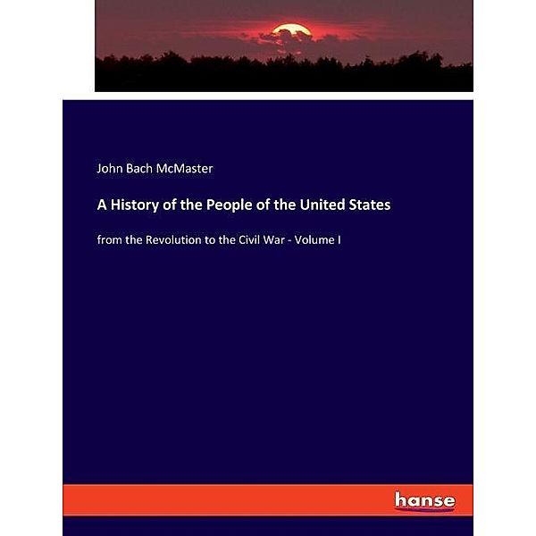 A History of the People of the United States, John Bach McMaster