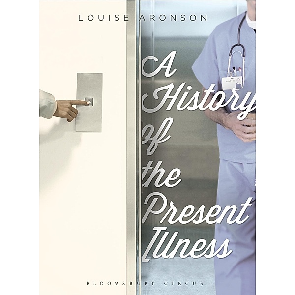 A History of the Present Illness, Louise Aronson