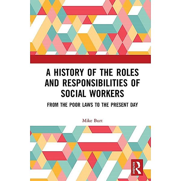 A History of the Roles and Responsibilities of Social Workers, Mike Burt
