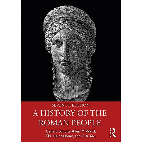 A History of the Roman People, Celia E. Schultz, Allen M. Ward, F. M. Heichelheim, C. A. Yeo