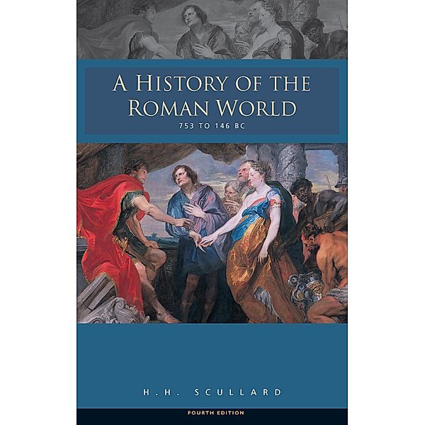 A History of the Roman World 753-146 BC, H. H. Scullard