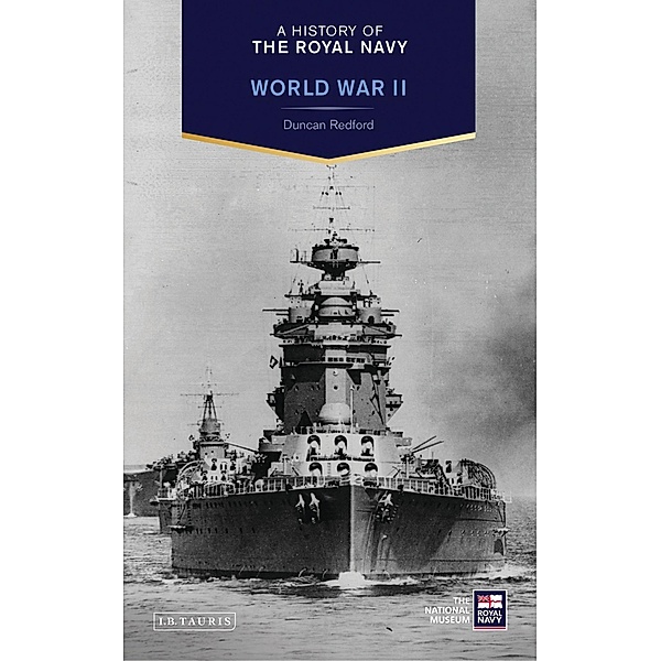 A History of the Royal Navy: World War II, Duncan Redford