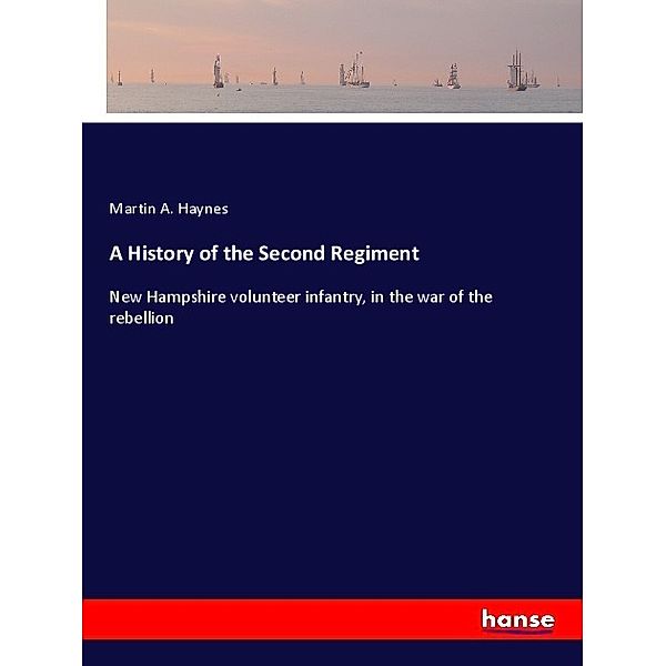 A History of the Second Regiment, Martin A. Haynes