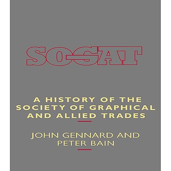 A History of the Society of Graphical and Allied Trades, Peter Bain, John Gennard