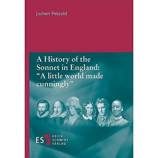 A History of the Sonnet in England: 'A little world made cunningly', Jochen Petzold